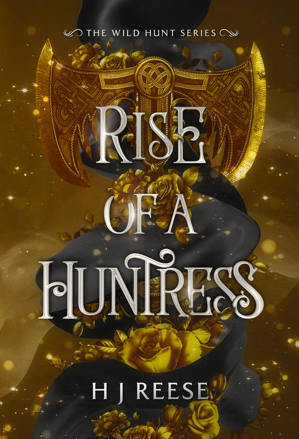 Rise Of A Huntress Fae Fantasy Romance The Wild Hunt Book 3 H J Reese