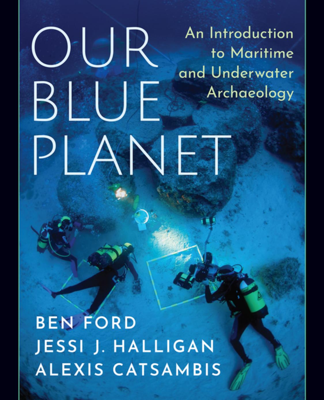 Our Blue Planet An Introduction To Maritime And Underwater Archaeology 1st Edition Ben Ford