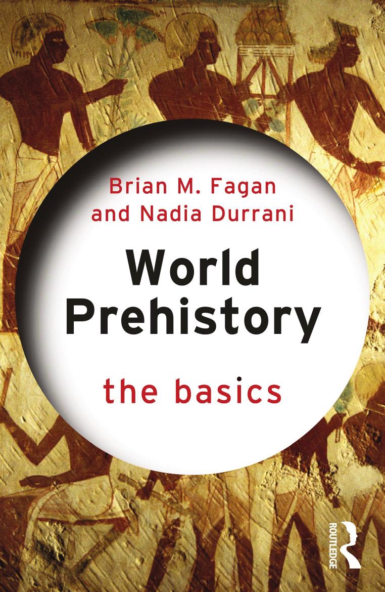 World Prehistory The Basics Brian M Fagan Nadia Durrani