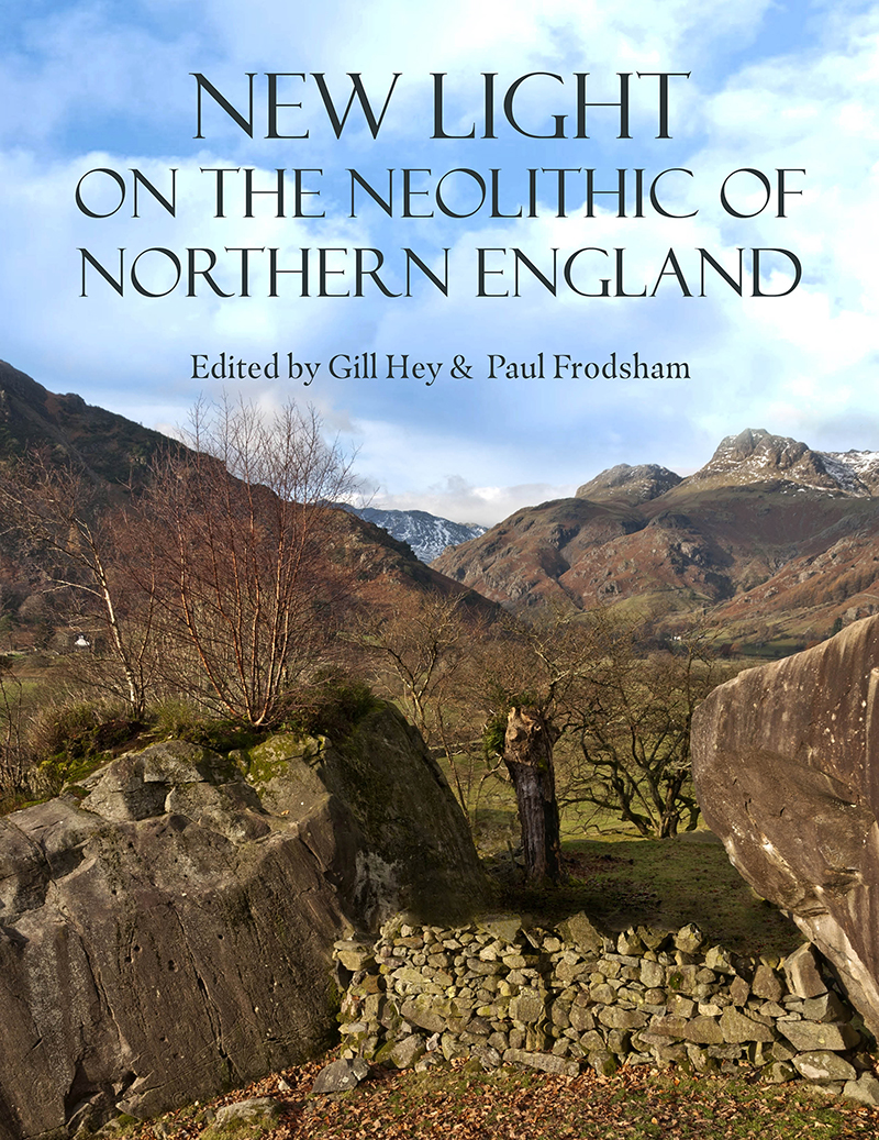 New Light On The Neolithic Of Northern England Hey Gill Frodsham