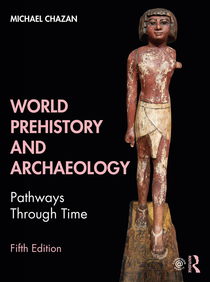 World Prehistory And Archaeology Pathways Through Time Fifth Edition Michael Chazan