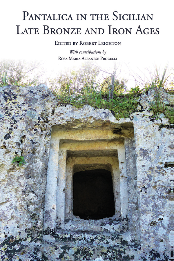 Pantalica In The Sicilian Late Bronze And Iron Ages Excavations Of The Rockcut Chamber Tombs By Paolo Orsi From 1895 To 1910 Italian Edition 2nd Edition Robert Leighton