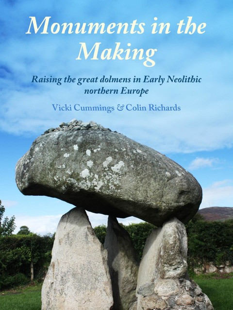 Monuments In The Making Raising The Great Dolmen In Early Neolithic Nothern Europe 1st Edition Vicki Cummings
