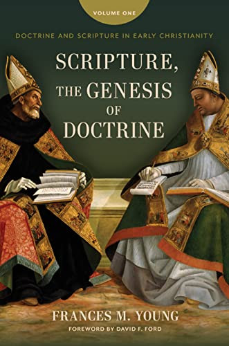 Scripture The Genesis Of Doctrine Doctrine And Scripture In Early Christianity Vol 1 Frances M Young