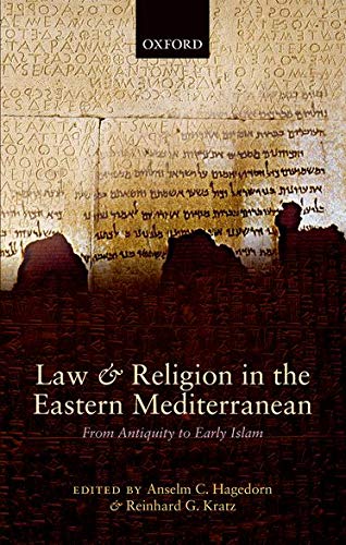 Law And Religion In The Eastern Mediterranean From Antiquity To Early Islam Illustrated Anselm C Hagedorn