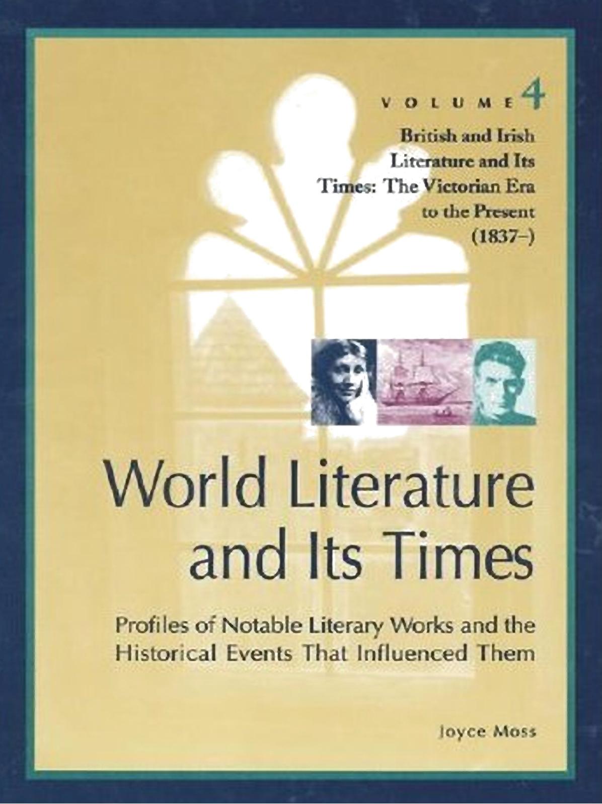 World Literature And Its Times Volume 4 British And Irish Literature And Its Times The Victorian Era To The Present 1837 10th Joyce Moss