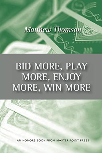 Bid More Play More Enjoy More Win More Matthew Thomson