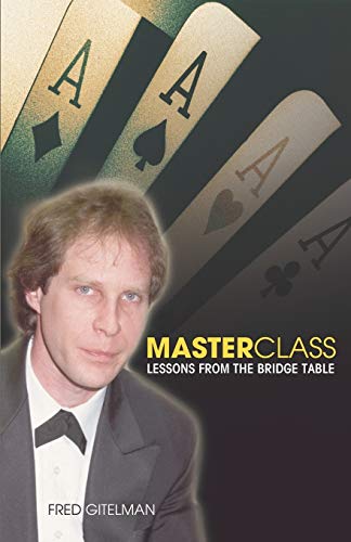 Master Class Lessons From The Bridge Table Fred Gitelman