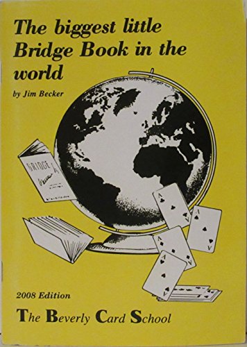 The Biggest Little Bridge Book In The World 2003 Edition The Beverly Card School Text Revised To Include Modern Bidding Styles Jim Becker