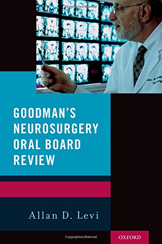 Goodmans Neurosurgery Oral Board Review A Primer 1st Edition Levi