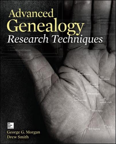 Advanced Genealogy Research Techniques 1st Edition George G Morgan