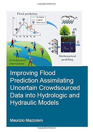 Improving Flood Prediction Assimilating Uncertain Crowdsourced Data Into Hydrologic And Hydraulic Models Dissertation Mazzoleni