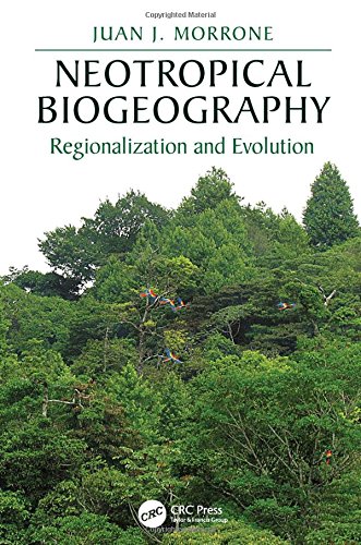 Neotropical Biogeography Regionalization And Evolution 1st Edition Morrone