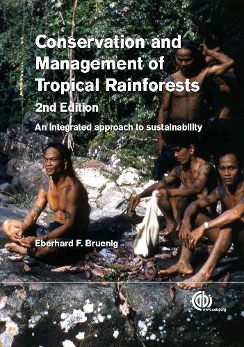 Conservation And Management Of Tropical Rainforests An Integrated Approach To Sustainability 2nd Edition Bruenig