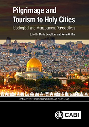 Pilgrimage And Tourism To Holy Cities Ideological And Management Perspectives Maria Leppakari