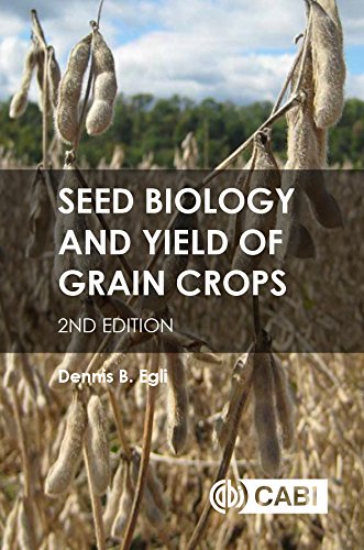 Seed Biology And Yield Of Grain Crops 2nd Edition Dennis B Egli