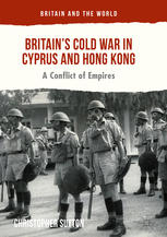 Britains Cold War In Cyprus And Hong Kong A Conflict Of Empires 1st Edition Christopher Sutton Auth
