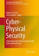 Cyberphysical Security Protecting Critical Infrastructure At The State And Local Level 1st Edition Robert M Clark