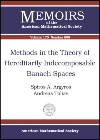 Methods In The Theory Of Hereditarily Indecomposable Banach Spaces S Argyros