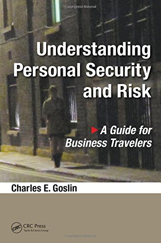 Understanding Personal Security And Risk A Guide For Business Travelers 1st Edition Goslin
