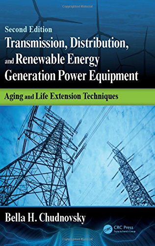 Transmission Distribution And Renewable Energy Generation Power Equipment Aging And Life Extension Techniques Second Edition 2nd Edition Chudnovsky