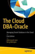 The Cloud Dbaoracle Managing Oracle Database In The Cloud 1st Edition Abhinivesh Jain