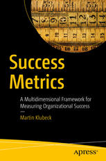 Success Metrics A Multidimensional Framework For Measuring Organizational Success 1st Edition Martin Klubeck Auth