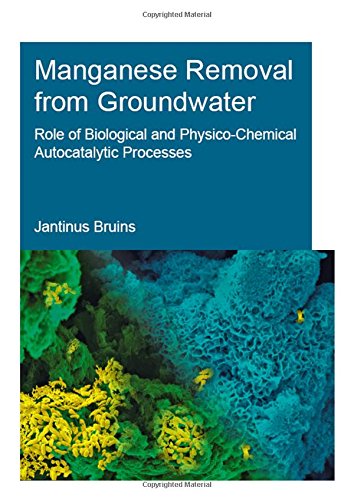 Manganese Removal From Groundwater Role Of Biological And Physicochemical Autocatalytic Processes Bruins
