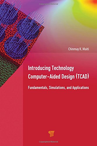Introducing Technology Computeraided Design Tcad Fundamentals Simulations And Applications 1st Edition Chinmay K Maiti