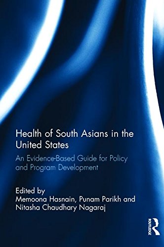 Health Of South Asians In The United States An Evidencebased Guide For Policy And Program Development 1st Edition Hasnain