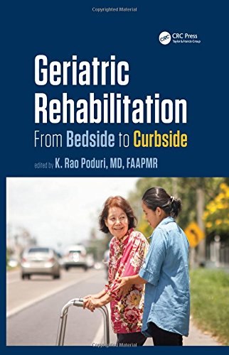Geriatric Rehabilitation From Bedside To Curbside 1st Edition Poduri