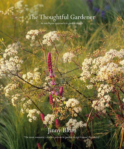 The Thoughtful Gardener An Intelligent Approach To Garden Design Jinny Blom