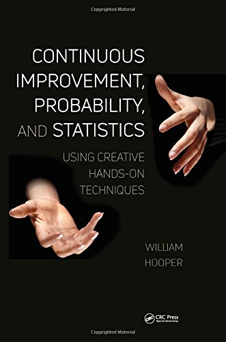 Continuous Improvement Probability And Statistics Using Creative Handson Techniques 1st Edition Hooper
