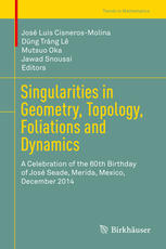 Singularities In Geometry Topology Foliations And Dynamics A Celebration Of The 60th Birthday Of Jos Seade Merida Mexico December 2014 1st Edition Jos Luis Cisnerosmolina