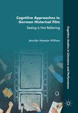 Cognitive Approaches To German Historical Film Seeing Is Not Believing 1st Edition Jennifer Marston William Auth