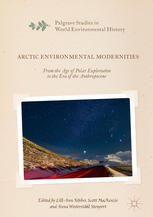 Arctic Environmental Modernities From The Age Of Polar Exploration To The Era Of The Anthropocene 1st Edition Lillann Krber
