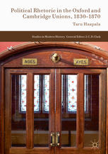 Political Rhetoric In The Oxford And Cambridge Unions 18301870 1st Edition Taru Haapala Auth