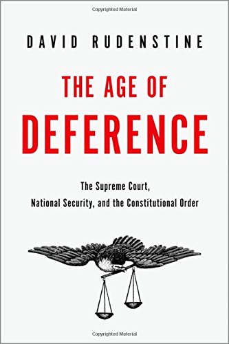 The Age Of Deference The Supreme Court National Security And The Constitutional Order 1st Edition Rudenstine