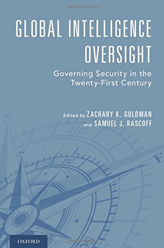 Global Intelligence Oversight Governing Security In The Twentyfirst Century 1st Edition Goldman