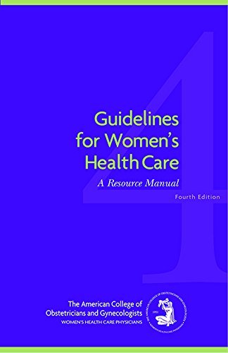 Guidelines For Womens Health Care A Resource Manual 4th Edition American College Of Obstetricians And Gynecologists