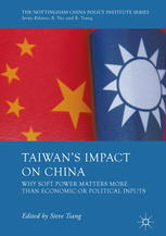 Taiwans Impact On China Why Soft Power Matters More Than Economic Or Political Inputs 1st Edition Steve Tsang Eds