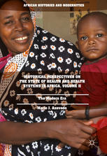 Historical Perspectives On The State Of Health And Health Systems In Africa Volume Ii The Modern Era 1st Edition Mario J Azevedo Auth