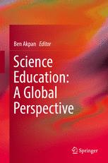 Science Education A Global Perspective 1st Edition Ben Akpan Eds