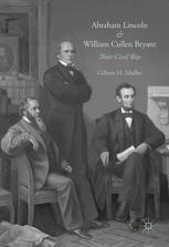 Abraham Lincoln And William Cullen Bryant Their Civil War 1st Edition Gilbert H Muller Auth