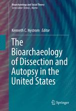 The Bioarchaeology Of Dissection And Autopsy In The United States 1st Edition Kenneth C Nystrom Eds