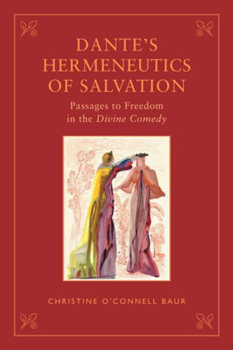 Dantes Hermeneutics Of Salvation Passages To Freedom In The Divine Comedy 1st Edition Christine Oconnell Baur