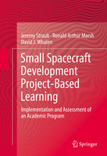 Small Spacecraft Development Projectbased Learning Implementation And Assessment Of An Academic Program 1st Edition Jeremy Straub