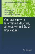 Contrastiveness In Information Structure Alternatives And Scalar Implicatures 1st Edition Chungmin Lee