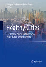 Healthy Cities The Theory Policy And Practice Of Valuebased Urban Planning 1st Edition Evelyne De Leeuw