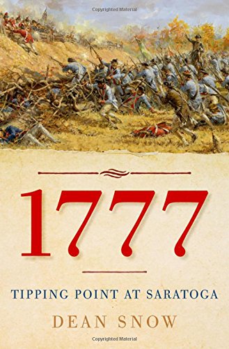 1777 Tipping Point At Saratoga 1st Edition Dean R Snow